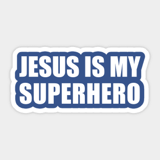 Jesus Is My Superhero Sticker